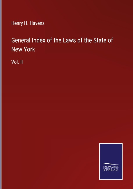 General Index of the Laws of the State of New York: Vol. II