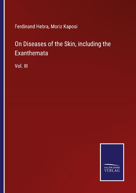 On Diseases of the Skin, including the Exanthemata: Vol. III