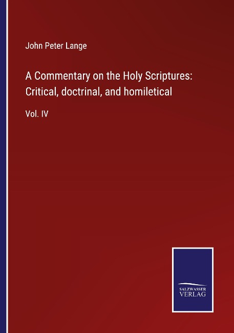 A Commentary on the Holy Scriptures: Critical, doctrinal, and homiletical: Vol. IV