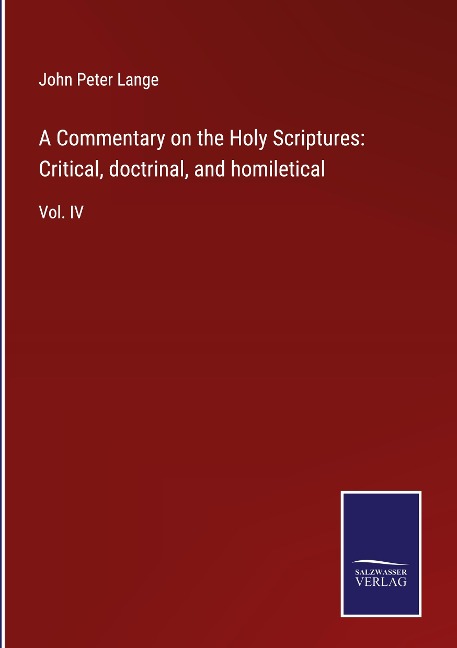 A Commentary on the Holy Scriptures: Critical, doctrinal, and homiletical: Vol. IV