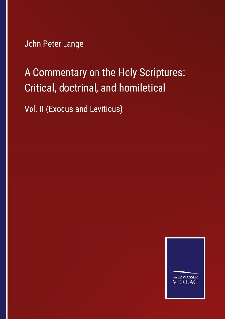 A Commentary on the Holy Scriptures: Critical, doctrinal, and homiletical: Vol. II (Exodus and Leviticus)