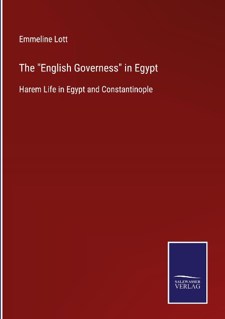 The English Governess in Egypt: Harem Life in Egypt and Constantinople