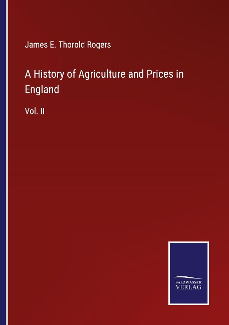 A History of Agriculture and Prices in England: Vol. II