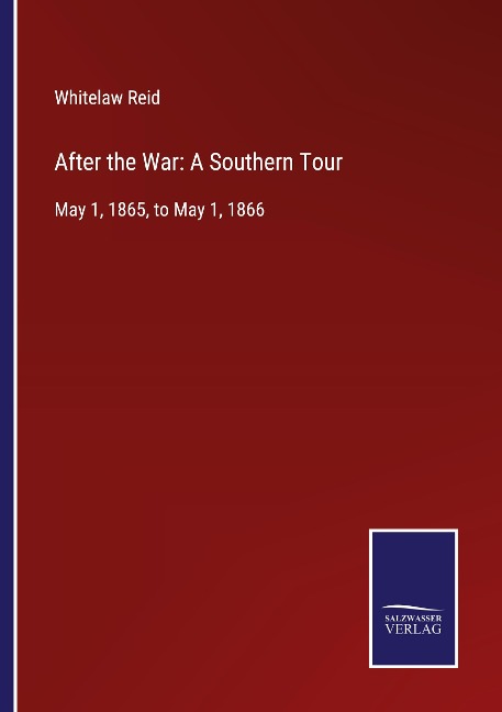After the War: A Southern Tour: May 1, 1865, to May 1, 1866