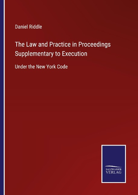 The Law and Practice in Proceedings Supplementary to Execution: Under the New York Code