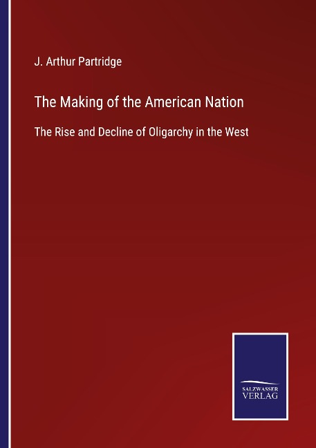 The Making of the American Nation: The Rise and Decline of Oligarchy in the West
