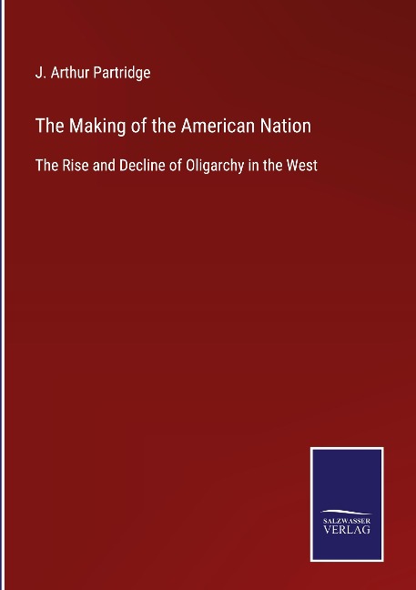 The Making of the American Nation: The Rise and Decline of Oligarchy in the West