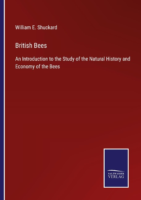British Bees: An Introduction to the Study of the Natural History and Economy of the Bees