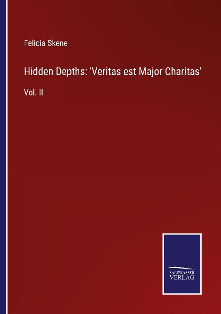 Hidden Depths: Veritas est Major Charitas: Vol. II