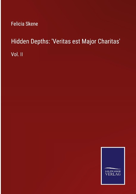 Hidden Depths: Veritas est Major Charitas: Vol. II