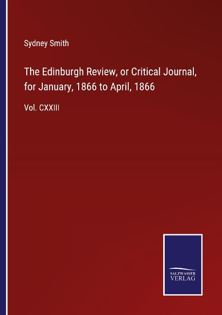 The Edinburgh Review, or Critical Journal, for January, 1866 to April, 1866: Vol. CXXIII