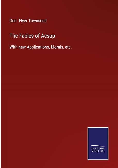 The Fables of Aesop: With new Applications, Morals, etc.