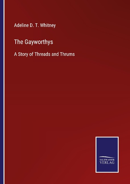 The Gayworthys: A Story of Threads and Thrums