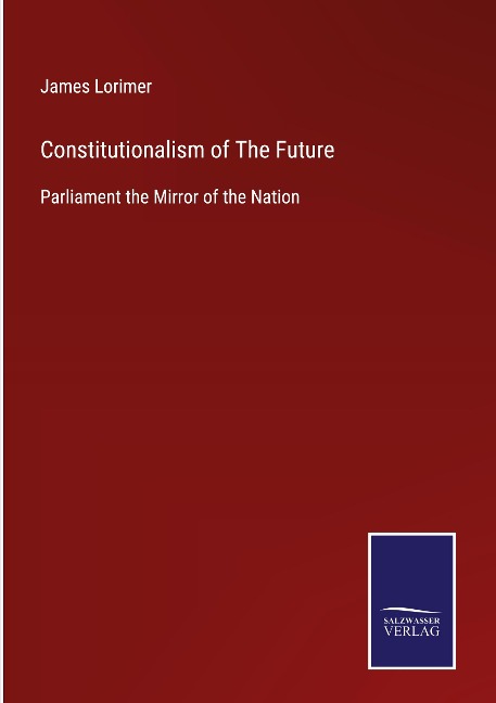 Constitutionalism of The Future: Parliament the Mirror of the Nation