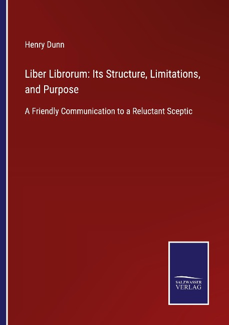 Liber Librorum: Its Structure, Limitations, and Purpose: A Friendly Communication to a Reluctant Sceptic