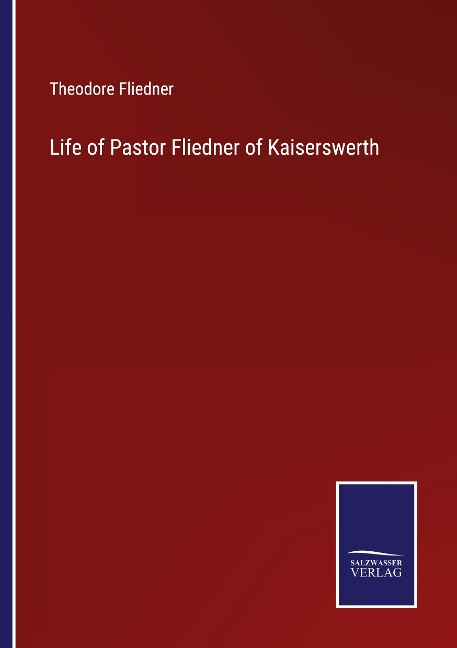 Life of Pastor Fliedner of Kaiserswerth