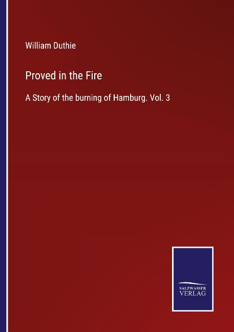 Proved in the Fire: A Story of the burning of Hamburg. Vol. 3