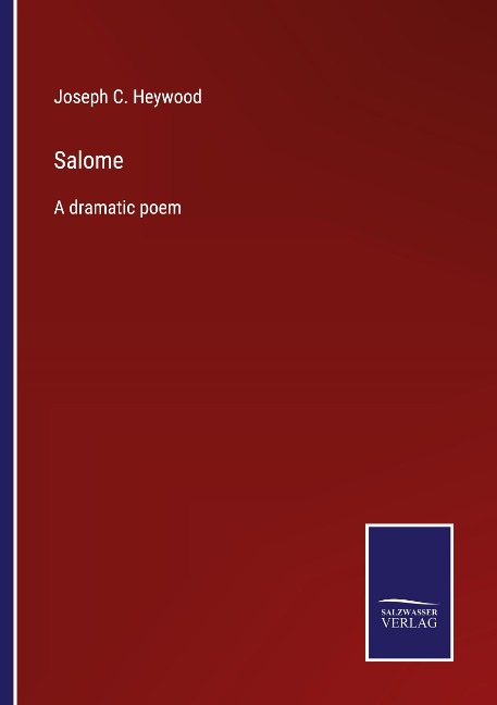 Salome: A dramatic poem