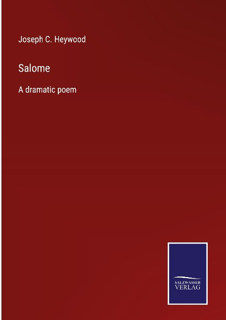 Salome: A dramatic poem