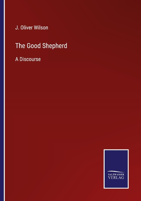 The Good Shepherd: A Discourse