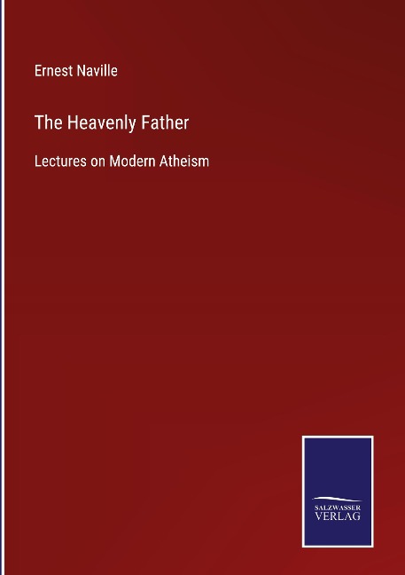 The Heavenly Father: Lectures on Modern Atheism