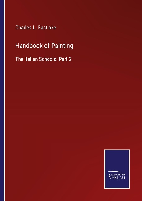 Handbook of Painting: The Italian Schools. Part 2