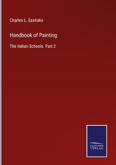 Handbook of Painting: The Italian Schools. Part 2