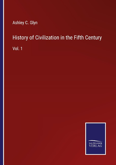 History of Civilization in the Fifth Century: Vol. 1