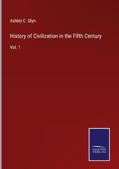 History of Civilization in the Fifth Century: Vol. 1