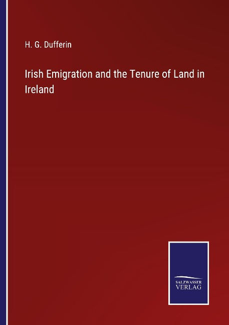 Irish Emigration and the Tenure of Land in Ireland