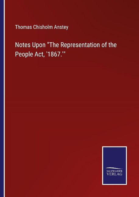 Notes Upon The Representation of the People Act, 1867.