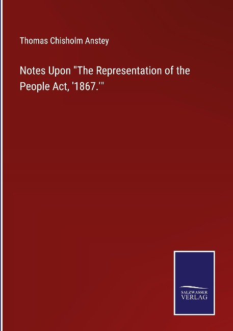 Notes Upon The Representation of the People Act, 1867.