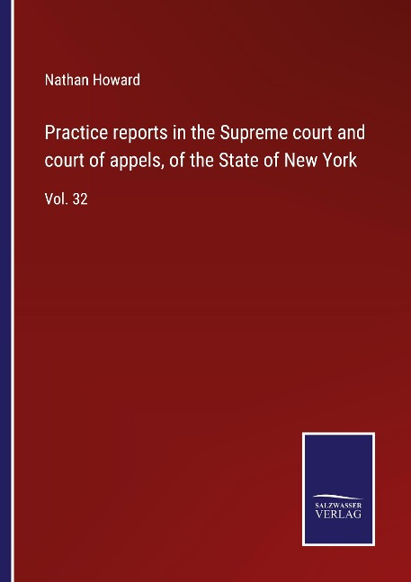Practice reports in the Supreme court and court of appels, of the State of New York: Vol. 32