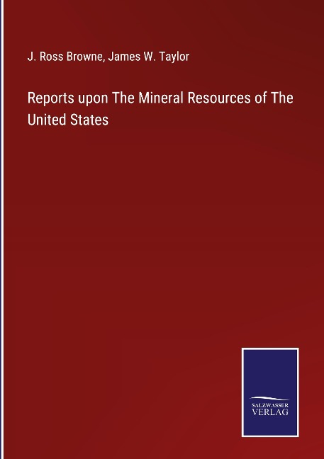 Reports upon The Mineral Resources of The United States