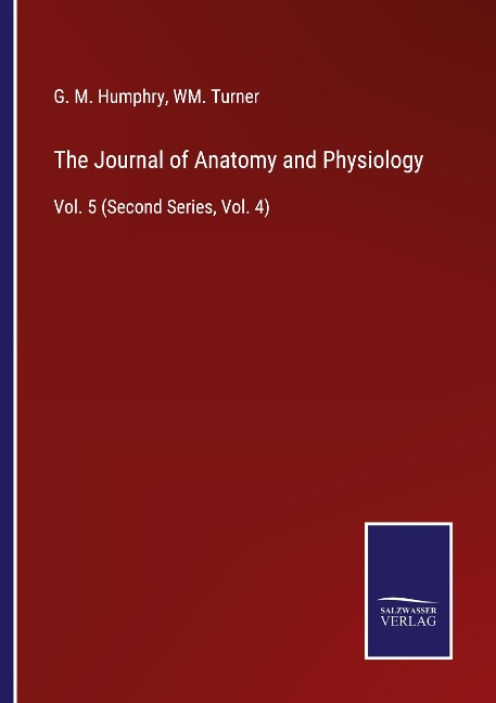 The Journal of Anatomy and Physiology: Vol. 5 (Second Series, Vol. 4)