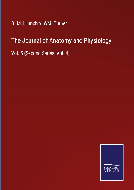 The Journal of Anatomy and Physiology: Vol. 5 (Second Series, Vol. 4)