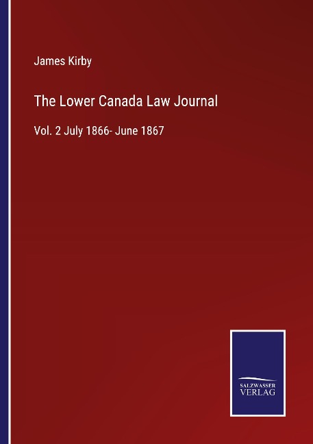 The Lower Canada Law Journal: Vol. 2 July 1866- June 1867