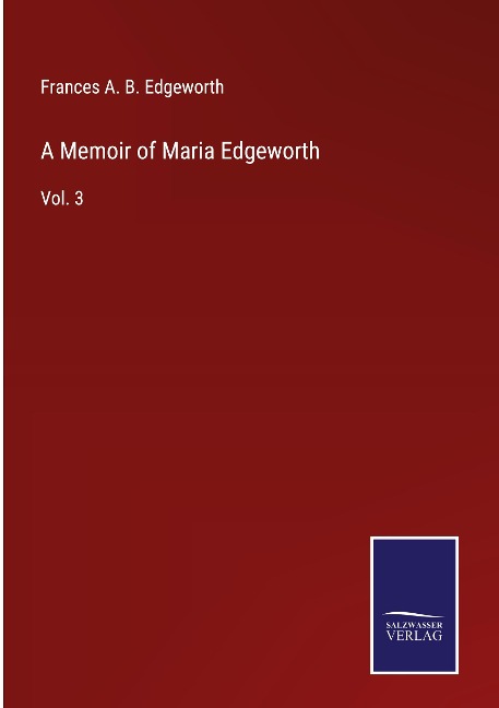 A Memoir of Maria Edgeworth: Vol. 3