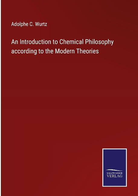 An Introduction to Chemical Philosophy according to the Modern Theories