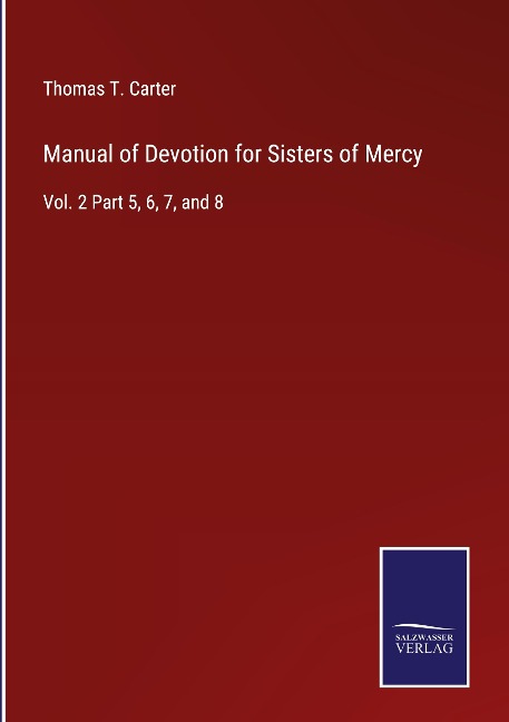 Manual of Devotion for Sisters of Mercy: Vol. 2 Part 5, 6, 7, and 8