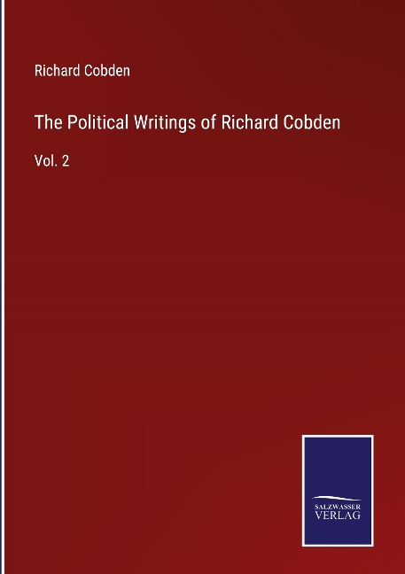 The Political Writings of Richard Cobden: Vol. 2