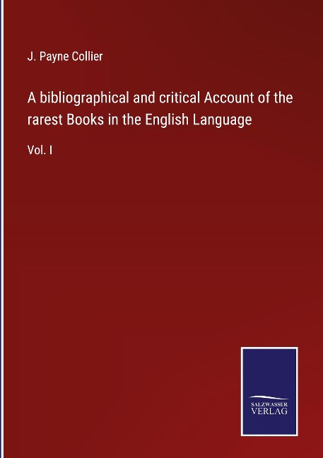 A bibliographical and critical Account of the rarest Books in the English Language: Vol. I
