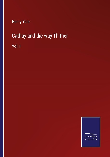 Cathay and the way Thither: Vol. II