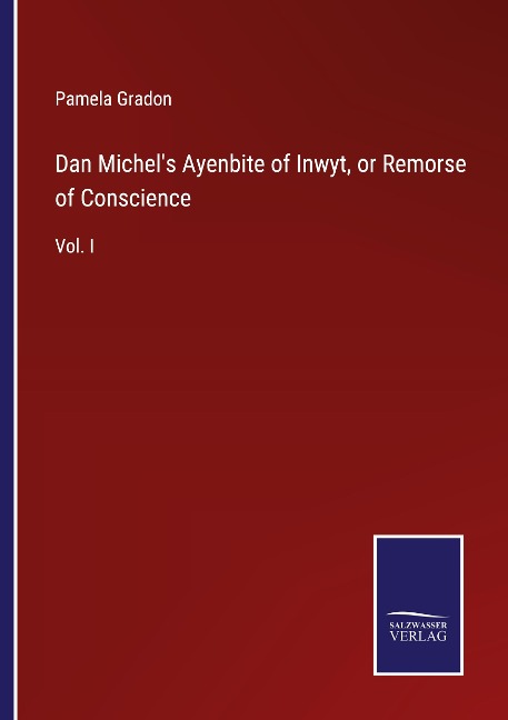 Dan Michels Ayenbite of Inwyt, or Remorse of Conscience: Vol. I