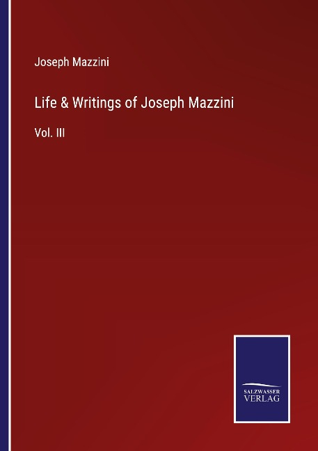 Life & Writings of Joseph Mazzini: Vol. III