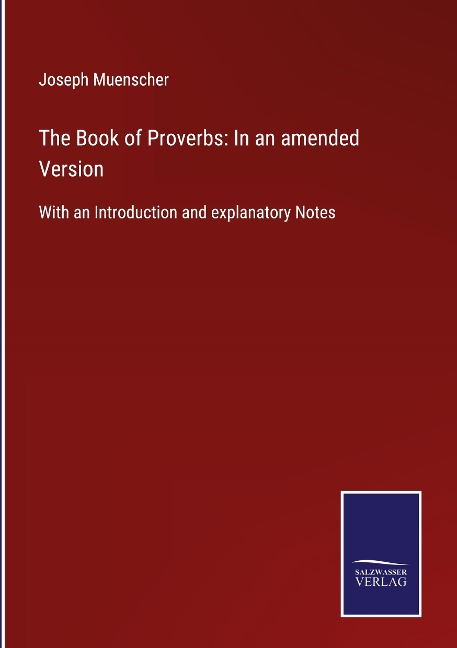 The Book of Proverbs: In an amended Version: With an Introduction and explanatory Notes