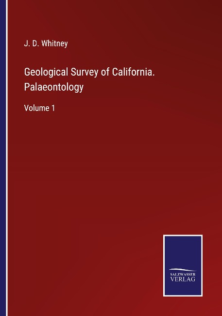 Geological Survey of California. Palaeontology: Volume 1