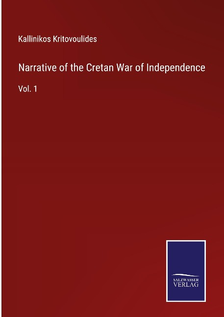 Narrative of the Cretan War of Independence: Vol. 1