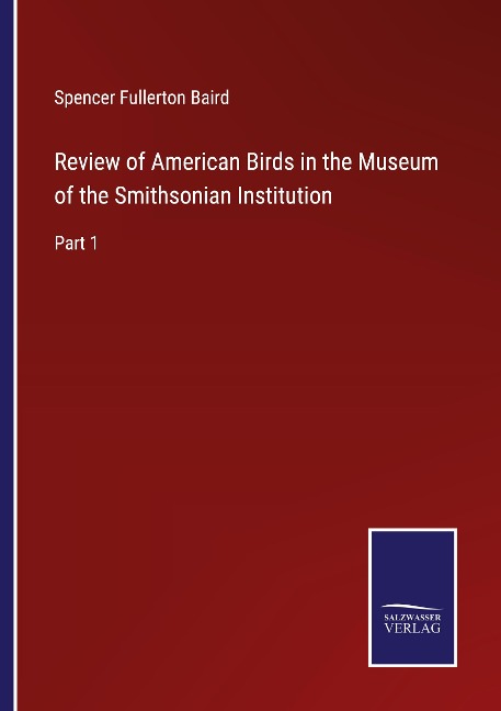 Review of American Birds in the Museum of the Smithsonian Institution: Part 1