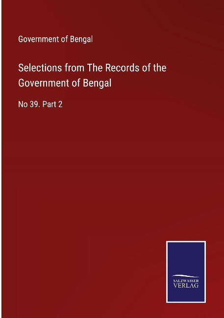 Selections from The Records of the Government of Bengal: No 39. Part 2